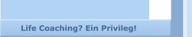 Life Coaching? Ein Privileg!